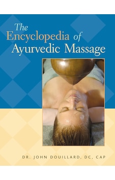 The Encyclopedia Of Ayurvedic Massage The Encyclopedia Of Ayurvedic Massage