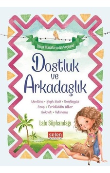 Dostluk Ve Arkadaşlık Masalları - Selen Çocuk Yayınları Dostluk Ve Arkadaşlık Masalları - Selen Çocuk Yayınları