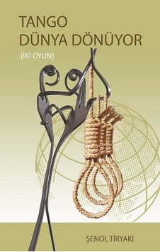 Tango Dünya Dönüyor İki Oyun - Barış Kitap - Şenol Tiryaki Tango Dünya Dönüyor İki Oyun - Barış Kitap - Şenol Tiryaki
