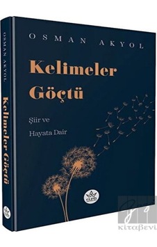 Kelimeler Göçtü - Şiir ve Hayata Dair - Osman Akyol - Elpis Yayınları Kelimeler Göçtü - Şiir ve Hayata Dair - Osman Akyol - Elpis Yayınları
