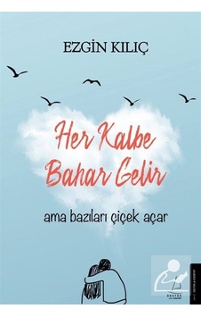 Mercankitap Her Kalbe Bahar Gelir Ama Bazıları Çiçek Açar / Ezgin Kılıç Mercankitap Her Kalbe Bahar Gelir Ama Bazıları Çiçek Açar / Ezgin Kılıç