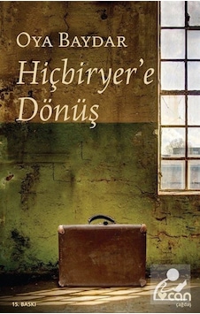 Hiçbiryer'e Dönüş / Oya Baydar Hiçbiryer'e Dönüş / Oya Baydar