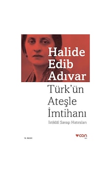 Türkün Ateşle Imtihanı Istiklal Savaşı Hatıraları - Halide Edib A Türkün Ateşle Imtihanı Istiklal Savaşı Hatıraları - Halide Edib A
