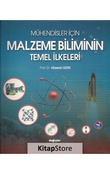 Mühendisler İçin Malzeme Biliminin Temel İlkeleri  - Hüseyin Uzun  - Değişim Yayınları