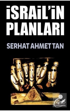 Israil'In Planları / Serhat Ahmet Tan 9786054182114 Israil'In Planları / Serhat Ahmet Tan 9786054182114