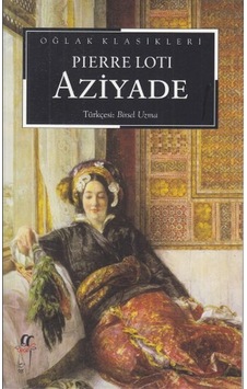 Aziyade - Pierre Loti - Oğlak Yayıncılık Aziyade - Pierre Loti - Oğlak Yayıncılık
