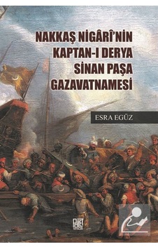 Nakkaş Nigari'nin Kaptan-ı Derya Sinan Paşa Gavatnamesi - Esra Egüz - Palet Yayınları