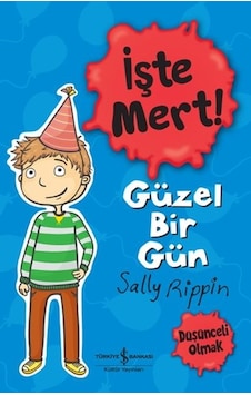 İşte Mert! Güzel Bir Gün - Düşünceli Olmak - Sally Rippin - İş Bankası Kültür Yayınları İşte Mert! Güzel Bir Gün - Düşünceli Olmak - Sally Rippin - İş Bankası Kültür Yayınları