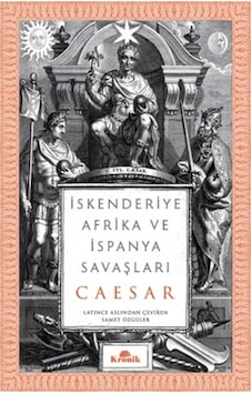 İskenderiye Afrika ve İspanya Savaşları - Gaius Julius Caesar - Kronik Kitap İskenderiye Afrika ve İspanya Savaşları - Gaius Julius Caesar - Kronik Kitap