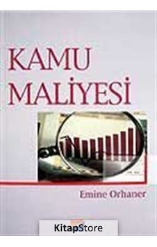 Kamu Maliyesi / Prof.Dr. Emine Orhaner Kamu Maliyesi / Prof.Dr. Emine Orhaner