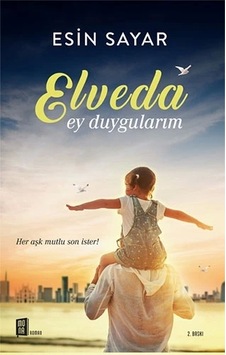 Elveda Ey Duygularım Elveda Ey Duygularım