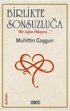 Birlikte Sonsuzluğa / Muhittin Coşgun Birlikte Sonsuzluğa / Muhittin Coşgun