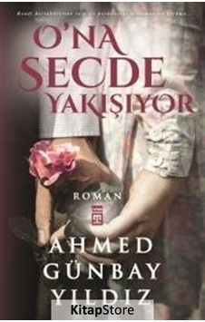 Kitapstore O'Na Secde Yakışıyor / Ahmed Günbay Yıldız Kitapstore O'Na Secde Yakışıyor / Ahmed Günbay Yıldız