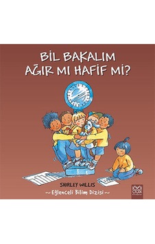 Bil Bakalım Ağır mı Hafif mi? - Shirley Willis - 1001 Çiçek Bil Bakalım Ağır mı Hafif mi? - Shirley Willis - 1001 Çiçek