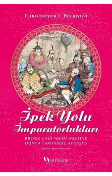 İpek Yolu İmparatorlukları / Christopher I. Beckwith İpek Yolu İmparatorlukları / Christopher I. Beckwith