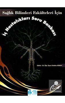Sağlık Bilimleri Fakülteleri İçin İç Hastalıkları Soru Bankası... Sağlık Bilimleri Fakülteleri İçin İç Hastalıkları Soru Bankası...