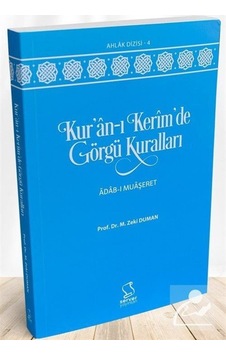 Kur'an-ı Kerîm'de Görgü Kuralları - Prof. Dr. M. Zeki Duman Kur'an-ı Kerîm'de Görgü Kuralları - Prof. Dr. M. Zeki Duman