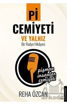 Pi Cemiyeti ve Yalnız Bir Radyo Hikayesi - Reha Özcan - Destek Yayınları