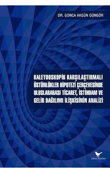 Kaleydoskopik Karşılaştırmalı Üstünlükler Hipotezi Çerçevesinde Uluslararası Ticaret İstihdam ve Gelir Dağılımı Ekonomi 46337064