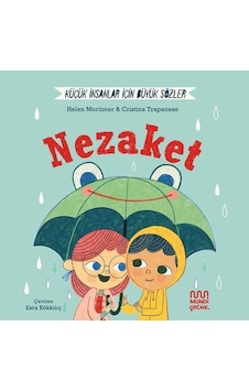 Nezaket - Küçük İnsanlar İçin Büyük Sözler - Helena Mortimer - Mundi Nezaket - Küçük İnsanlar İçin Büyük Sözler - Helena Mortimer - Mundi