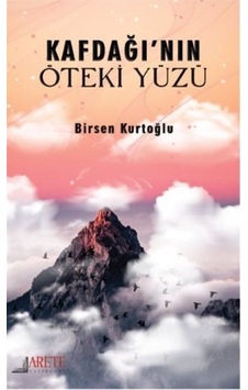 Kafdağı'nın Öteki Yüzü - Birsen Kurtoğlu - Arete Yayınları Kafdağı'nın Öteki Yüzü - Birsen Kurtoğlu - Arete Yayınları