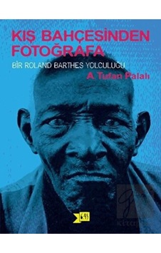 Kış Bahçesinden Fotoğrafa - A. Tufan Palalı - Altıkırkbeş Basın Yayın