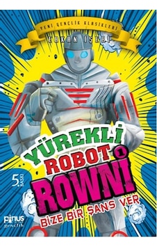 Yürekli Robot Rowni 1- Bize Bir Şans Ver - Erkan İşeri - Pinus Kitap Yürekli Robot Rowni 1- Bize Bir Şans Ver - Erkan İşeri - Pinus Kitap