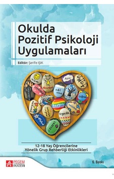 Okulda Pozitif Psikoloji Uygulamaları- Pegem Akademi Yayıncılık Okulda Pozitif Psikoloji Uygulamaları- Pegem Akademi Yayıncılık