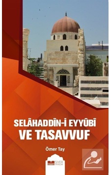 Selahaddin-i Eyyûbi ve Tasavvuf / Ömer Tay 9786257274234 Selahaddin-i Eyyûbi ve Tasavvuf / Ömer Tay 9786257274234