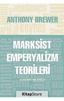 Marksist Emperyalizm Teorileri - Anthony Brewer - Kalkedon Marksist Emperyalizm Teorileri - Anthony Brewer - Kalkedon