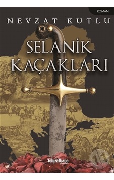 Selanik Kaçakları - Nevzat Kutlu - Telgrafhane Yayınları