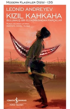 Kızıl Kahkaha - Bulunmuş Bir Elmayazısından Parçalar - Leonid Andreyev - İş Bankası Kültür Yayınları Kızıl Kahkaha - Bulunmuş Bir Elmayazısından Parçalar - Leonid Andreyev - İş Bankası Kültür Yayınları