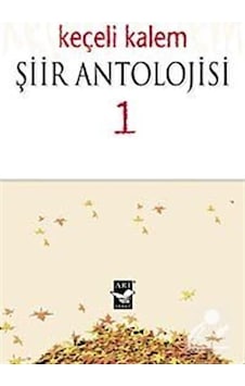 Keçeli Kalem Şiir Antolojisi 1 - Sedat Arslan - Yıldırım Aka - Arı Sanat Yayınevi Keçeli Kalem Şiir Antolojisi 1 - Sedat Arslan - Yıldırım Aka - Arı Sanat Yayınevi
