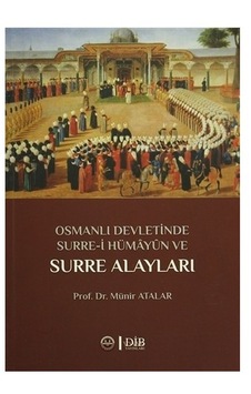 Osmanlı Devletinde Surre-i Hümayun Ve Surre Alayları