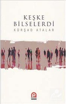 Keşke Bilselerdi / Kürşad Atalar 9789753523776