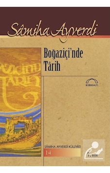 Boğaziçin'de Tarih-Samiha Ayverdi Külliyatı - Samiha Ayverdi - Kubbealtı Neşriyatı Boğaziçin'de Tarih-Samiha Ayverdi Külliyatı - Samiha Ayverdi - Kubbealtı Neşriyatı