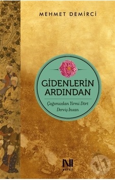 Gidenlerin Ardından-Çağımızdan Yirmi Dört Derviş İnsan - Mehmet Demirci - Nefes Yayıncılık Gidenlerin Ardından-Çağımızdan Yirmi Dört Derviş İnsan - Mehmet Demirci - Nefes Yayıncılık