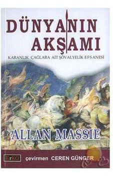 Dünyanın Akşamı Karanlık Çağlara Ait Şövalyelik Efsanesi