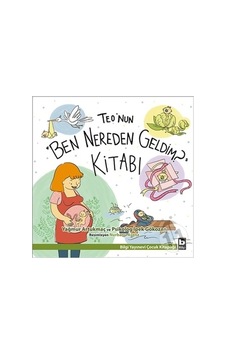 Teo'nun Ben Nereden Geldim? Kitabı - Yağmur Artukmaç - İpek Gökozan - Bilgi Yayınevi Teo'nun Ben Nereden Geldim? Kitabı - Yağmur Artukmaç - İpek Gökozan - Bilgi Yayınevi