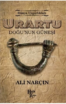 Urartu: Doğu’nun Güneşi - Dünya Uygarlıkları Ali Narçın Halk Kitabevi Urartu: Doğu’nun Güneşi - Dünya Uygarlıkları Ali Narçın Halk Kitabevi