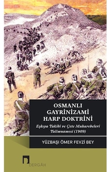 Osmanlı Gayrinizami Harp Doktrini / Yzb. Ömer Fevzi Bey 9789759959937 Osmanlı Gayrinizami Harp Doktrini / Yzb. Ömer Fevzi Bey 9789759959937