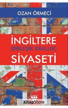İngiltere Siyaseti - Birleşik Krallık - Ozan Örmeci - Urzeni Yayıncılık İngiltere Siyaseti - Birleşik Krallık - Ozan Örmeci - Urzeni Yayıncılık