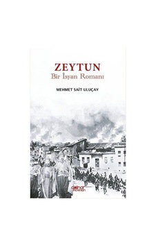 Zeytun "bir İsyan Romanı" / Mehmet Sait Uluçay Zeytun "bir İsyan Romanı" / Mehmet Sait Uluçay