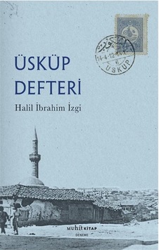 Üsküp Defteri / Halil İbrahim İzgi Üsküp Defteri / Halil İbrahim İzgi