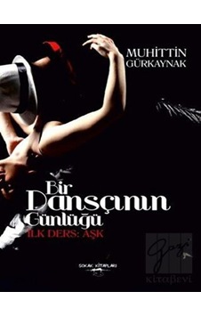 Bir Dansçının Günlüğü: İlk Ders Aşk - Muhittin Gürkaynak - Sokak Kitapları Yayınları