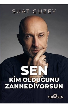 Sen Kim Olduğunu Zannediyorsun - Suat Güzey - Yediveren Yayınları Sen Kim Olduğunu Zannediyorsun - Suat Güzey - Yediveren Yayınları
