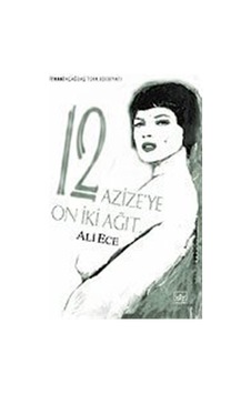 12 Azize'ye On İki Ağıt / Ali Ece 12 Azize'ye On İki Ağıt / Ali Ece