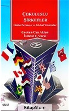 Çokuluslu Şirketler Global Sermaye ve Global Yatırımlar - Coşkun Can Aktan - İstiklal Y. Vural - Çizgi Kitabevi Çokuluslu Şirketler Global Sermaye ve Global Yatırımlar - Coşkun Can Aktan - İstiklal Y. Vural - Çizgi Kitabevi