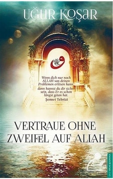 Vertraue Ohne Zweifel Auf Allah / Uğur Koşar Vertraue Ohne Zweifel Auf Allah / Uğur Koşar