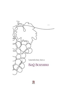 Bağ Bozumu - Yasemin Koç Kırca - Panama Yayıncılık Bağ Bozumu - Yasemin Koç Kırca - Panama Yayıncılık